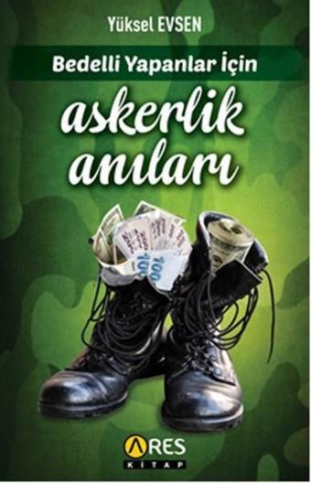 Bedelli Yapanlar İçin Askerlik Anıları - Yüksel Evsen - Ares Kitap