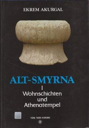 Alt-Smyrna 1 / Wohnschichten und Athenatempel - Türk Tarih Kurumu Yayınları