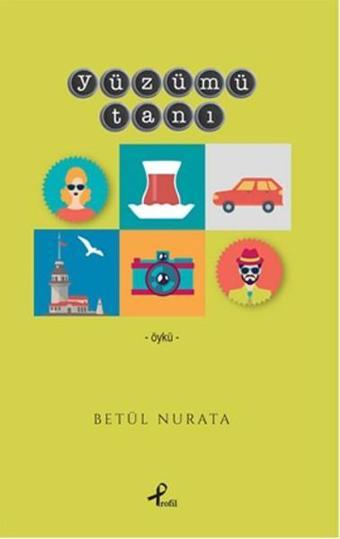 Yüzümü Tanı - Betül Nurata - Profil Kitap Yayınevi