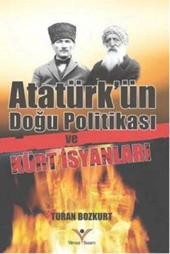 Atatürk'ün Doğu Politikası ve Kürt İsyanları - Turan Bozkurt - Yılmaz Basım