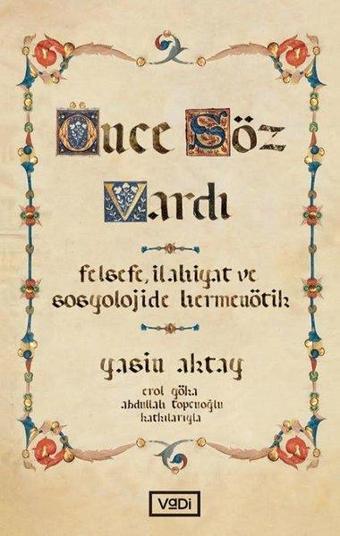Önce Söz Vardı-Yorumsamacılık Üzerine Bir Deneme - Erol Göka - Vadi Yayınları