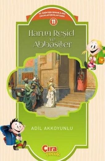 Harun Reşid ve Abbasiler - Adil Akkoyunlu - Çıra Yayınları