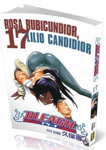 Bleach 17. Cilt - Rosa Bubicundior Lilio Candidior - Tite Kubo - Gerekli Şeyler