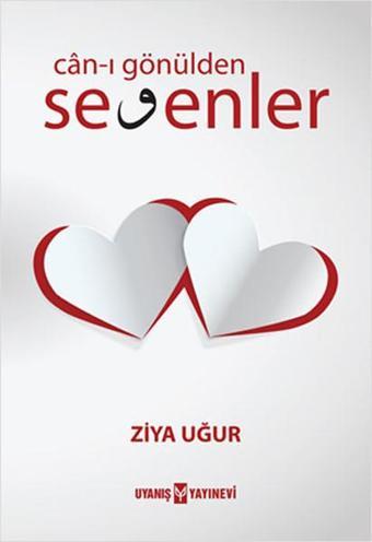 Can-ı Gönülden Sevenler - Ziya Uğur - Uyanış Yayınevi