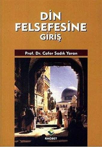 Din Felsefesine Giriş - Cafer Sadık Yaran - Rağbet Yayınları