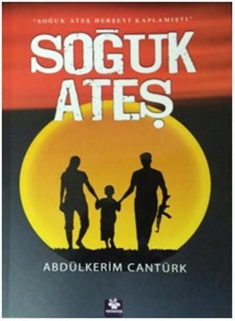 Soğuk Ateş - Abdülkerim Cantürk - Menekşe Kitap