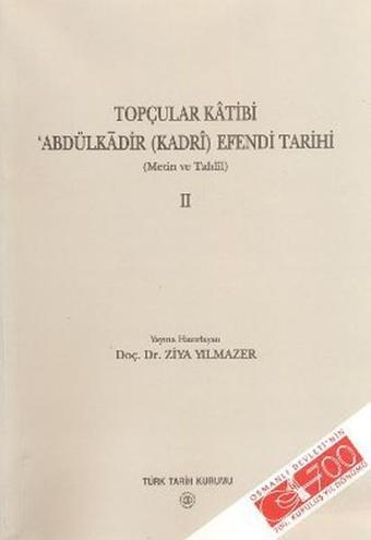 Topçular Katibi Abdülkadir (Kadri) Efendi Tarihi 2. Cilt - Türk Tarih Kurumu Yayınları