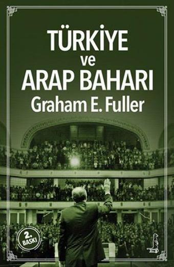 Türkiye ve Arap Baharı - Graham E. Fuller - Eksi Kitaplar