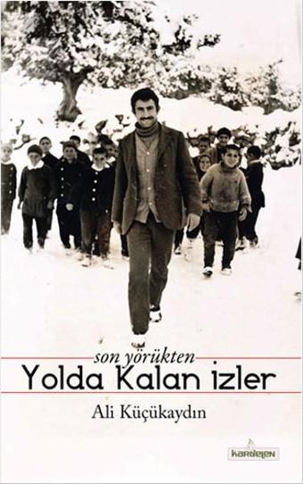 Son Yörükten Yolda Kalan İzler - Ali Küçükaydın - Kardelen Yayınları