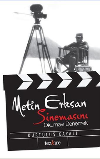 Metin Erksan Sinemasını Okumayı Denemek - Kurtuluş Kayalı - Tezkire Yayınları