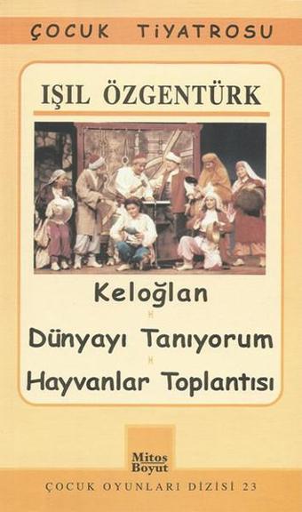 Keloğlan / Dünyayı Tanıyorum / Hayvanlar Toplantısı - Işıl Özgentürk - Mitos Boyut Yayınları