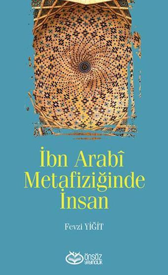 İbn Arabi Metafiziğinde İnsan - Fevzi Yiğit - Önsöz Yayıncılık