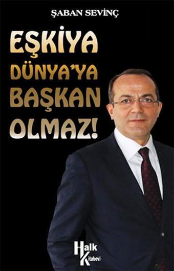 Eşkiya Dünya'ya Başkan Olmaz! - Halk Kitabevi Yayınevi