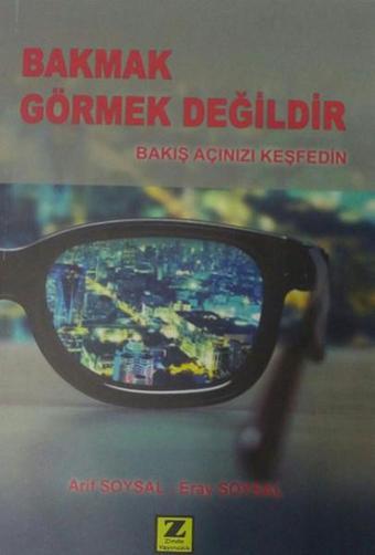 Bakmak Görmek Değildir - Arif Soysal - Zinde Yayınevi