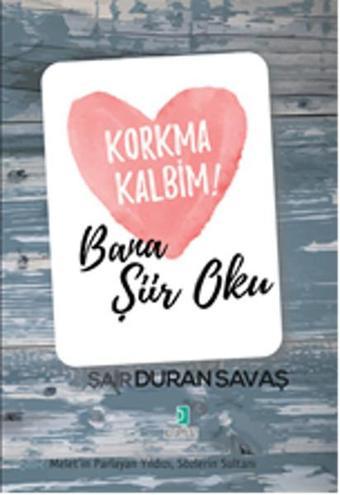 Korkma Kalbim! - Bana Şiir Oku - Duran Şavaş - Kutup Yıldızı Yayınları