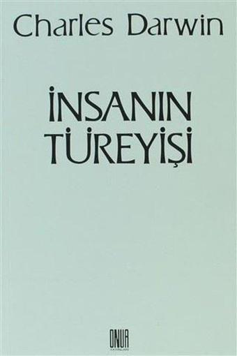 İnsanın Türeyişi - Charles Darwin - Onur Yayınları