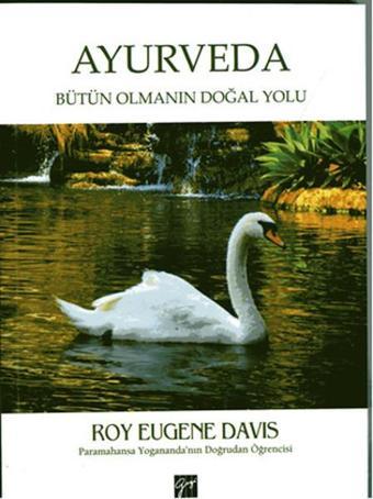 Ayurveda Bütün Olmanın Doğal Yolu - Roy Eugene Davis - Gazi Kitabevi