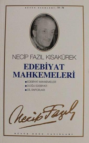 Edebiyat MahkemeleriEdebiyat Mahkemeleri / Doğu Edebiyatı Dil RaporlarıNecip Fazıl Bütün Eserler - Necip Fazıl Kısakürek - Büyük Doğu Yayınları