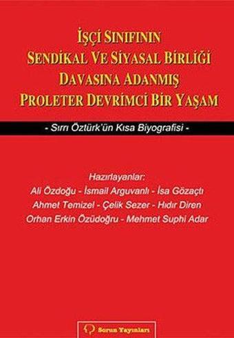 İşçi Sınıfının Sendikal ve Siyasal Birliği Davasına Adanmış Proleter Devrimci Bir Yaşam - Hıdır Diren - Sorun Yayınları