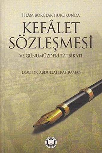 İslam Borçlar Hukukunda Kefalet Sözleşmesi Ve Günümüzdeki Tatbikatı - Abdullah Kahraman - M. Ü. İlahiyat Fakültesi Vakfı Yayı