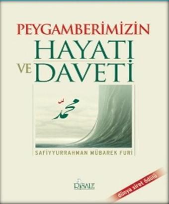 Peygamberimizin Hayatı ve Daveti - Safiyyürrahman El-Mübarekfuri - Risale Yayınları