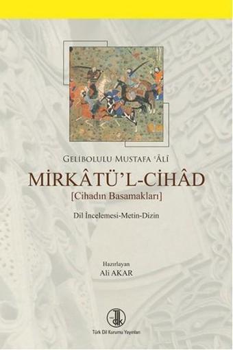 Mirkatü'l - Cihad - Gelibolulu Mustafa Ali - Türk Dil Kurumu Yayınları