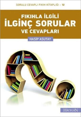 Fıkıhla İlgili İlginç Sorular ve Cevapları (Cep Boy) - Hasip Asutay - Hacegan Yayıncılık