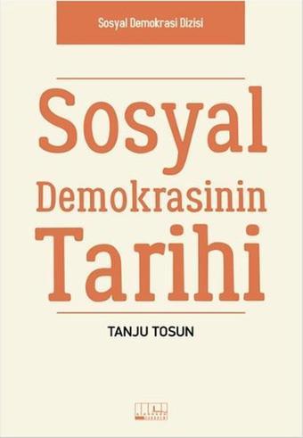 Sosyal Demokrasinin Tarihi - Tanju Tosun - Alabanda