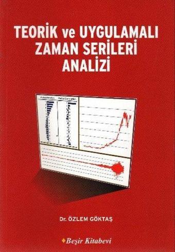 Teorik ve Uygulamalı Zaman Serileri Analizi - Özlem Göktaş - Beşir Kitabevi