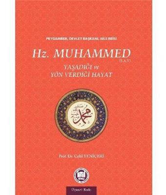 Hz. Muhammed - Yaşadığı ve Yön Verdiği Hayat - Celal Yeniçeri - M. Ü. İlahiyat Fakültesi Vakfı Yayı