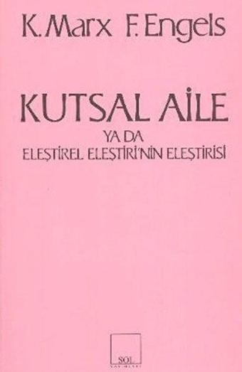 Kutsal Aile ya da Eleştirel Eleştirinin Eleştirisi - Kolektif  - Sol Yayınları