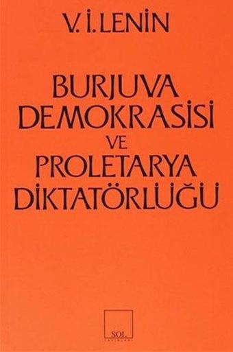 Burjuva Demokrasisi ve Proletarya Diktatörlüğü - Kolektif  - Sol Yayınları