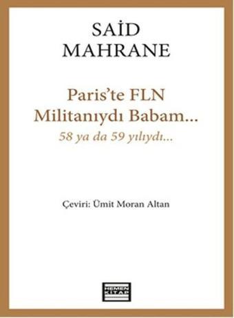 Paris'te FLN Militanıydı Babam... - Said Mahrane - Hemen Kitap