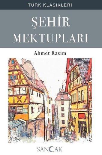 Şehir Mektupları - Türk Klasikleri - Ahmet Rasim - Sancak