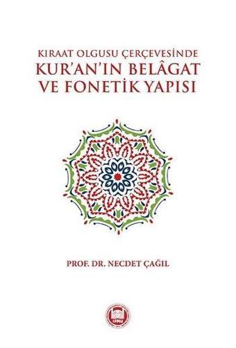 Kıraat Olgusu Çerçevesinde Kur'an'ın Belagat ve Fonetik Yapısı - Necdet Çağıl - M. Ü. İlahiyat Fakültesi Vakfı Yayı