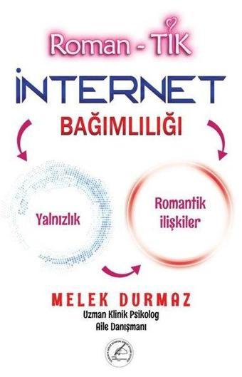 Roman-Tik İnternet Bağımlılığı: Yalnızlık - Romantik İlişkiler - Melek Durmaz - Yazşader Yayıncılık