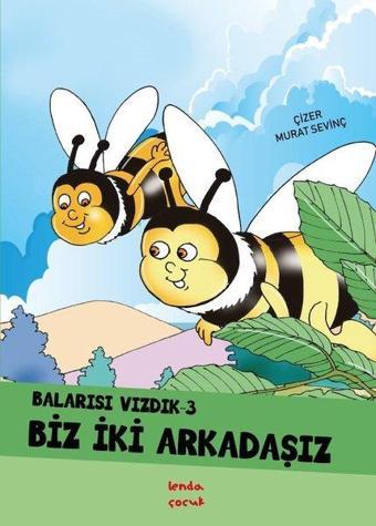 Biz İki Arkadaşız - Balarısı Vızdık 3 - Murat Sevinç - Lenda Çocuk