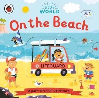 Little World: On the Beach: A push - and - pull adventure - Samantha Meredith - Ladybirds