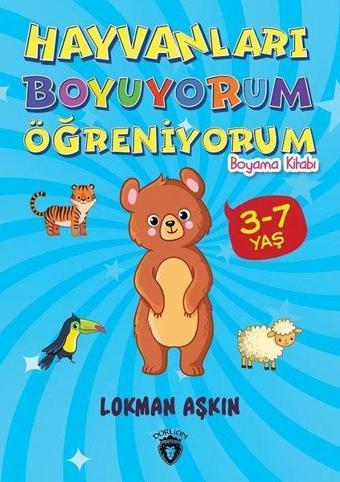 Hayvanları Boyuyorum Öğreniyorum Boyama Kitabı - Lokman Aşkın - Dorlion Yayınevi