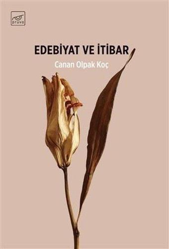 Edebiyat ve İtibar - Canan Olpak Koç - Pruva