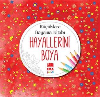 Hayallerini Boya - Küçüklere Boyama Kitabı - Kolektif  - Ema Çocuk