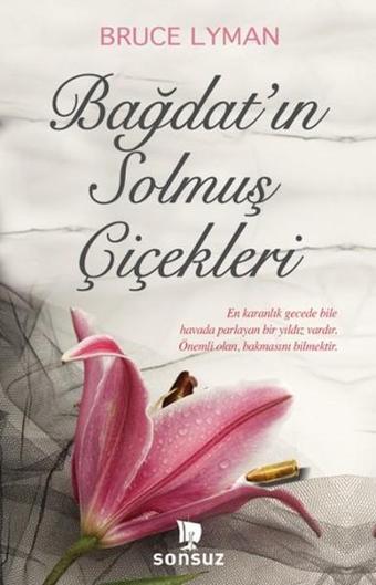 Bağdat'ın Solmuş Çiçekleri - Bruce Lyman - Sonsuz Kitap