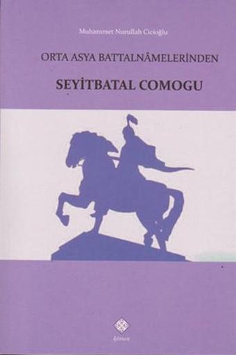 Orta Asya Battalnmelerinden Seyitbatal Comogu - Muhammed Nurallah Cicioğlu - Kömen Yayınları