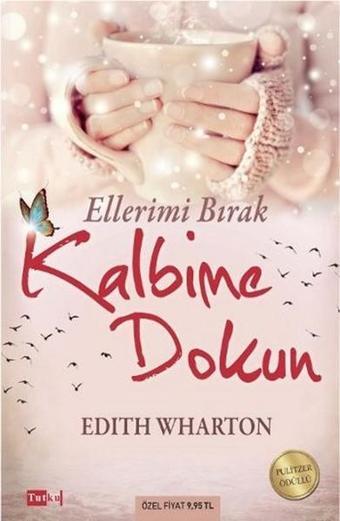 Ellerimi Bırak Kalbime Dokun - Edith Wharton - Tutku Yayınevi