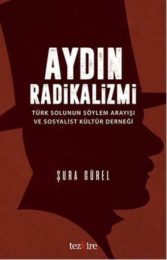 Aydın Radikalizmi - Şura Gürel - Tezkire Yayınları