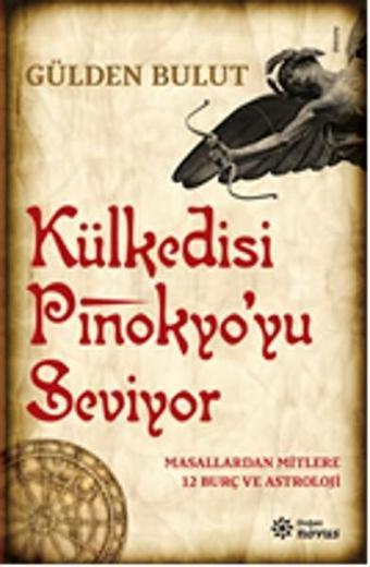 Külkedisi Pinokyo'yu Seviyor - Masallardan Mitlere 12 Burç ve Astroloji - Gülden Bulut - Doğan Novus