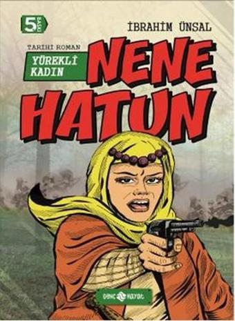 Bizim Kahramanlarımız 4-Yürekli Kadın Hatun Nene Hatun - İbrahim Ünsal - Genç Hayat