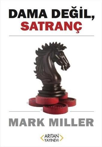 Dama Değil Satranç - Mark Miller - Arıtan Yayınevi