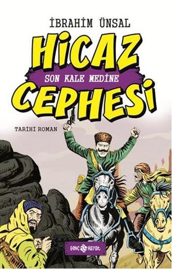 Hicaz Cephesi Son Kale Medine-Cepheden Cepheye-5 - İbrahim Ünsal - Genç Hayat