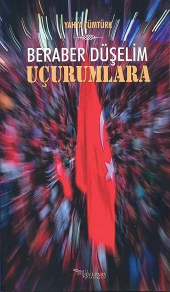 Beraber Düşelim Uçurumlara - Yahya Tümtürk - Tulpars Yayınları